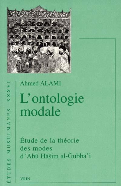 L'ontologie modale : étude de la théorie des modes d'Abu Hasim al-Gubba'i