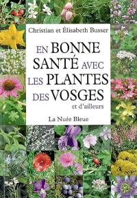 En bonne santé avec les plantes des Vosges et d'ailleurs