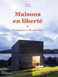 Maisons en liberté : écologiques et déconnectées