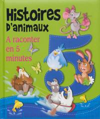 Histoires d'animaux : à raconter en 5 minutes