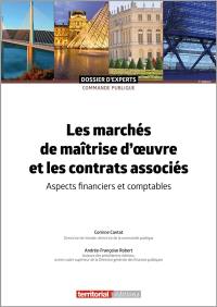 Les marchés de maîtrise d'oeuvre et les contrats associés : aspects financiers et comptables