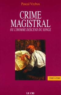 Crime magistral ou L'homme descend du songe