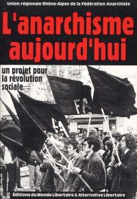 L'anarchisme aujourd'hui : un projet de révolution sociale