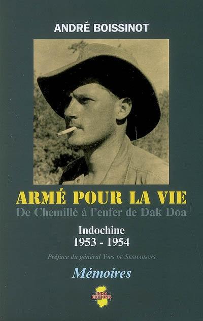 Armé pour la vie : de Chemillé à l'enfer de Dak Doa : Indochine, 1953-1954