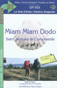 Miam-miam dodo du chemin d'Arles : chemin de Compostelle (GR 653) d'Arles au col du Somport. Le camino aragonés : du Somport à Puente la Reina (Navarra) : avec indication des hébergements adaptés aux personnes à mobilité réduite