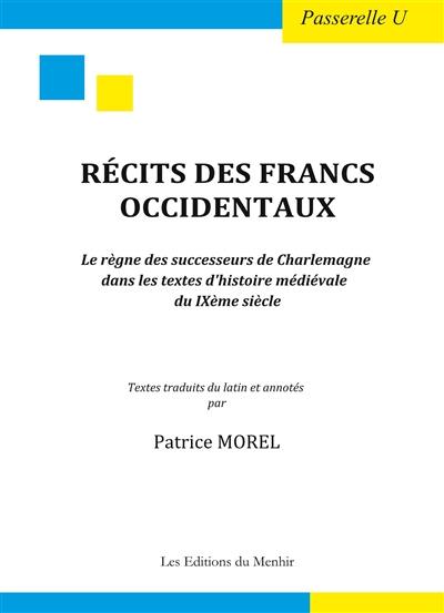 Récits des Francs occidentaux : le règne des successeurs de Charlemagne dans les textes d'histoire médiévale du IXe siècle