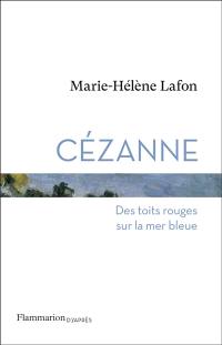 Cézanne : des toits rouges sur la mer bleue