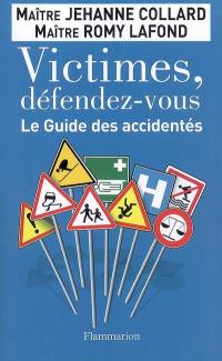 Victimes, défendez-vous : le guide des accidentés