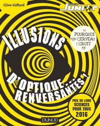 Illusions d'optique... renversantes ! : et pourquoi votre cerveau y croit ?