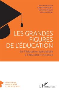 Les grandes figures de l'éducation : de l'éducation spécialisée à l'éducation inclusive