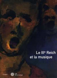 Le IIIe Reich et la musique : exposition, Paris, Musée de la musique, 7 oct. 2004-9 janv. 2005