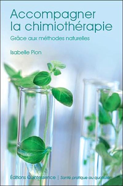 Accompagner la chimiothérapie : grâce aux méthodes naturelles