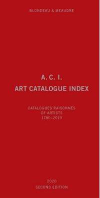 ACI, art catalogue index : catalogues raisonnés of artists. Vol. 2. 1780-2019