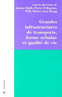 Grandes infrastructures de transports, forme urbaine et qualité de vie : les cas de Genève et de Zurich