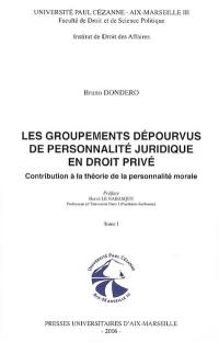 Les groupements dépourvus de personnalité juridique en droit privé : contribution à la théorie de la personnalité morale