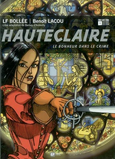 Hauteclaire. Vol. 1. Le bonheur dans le crime