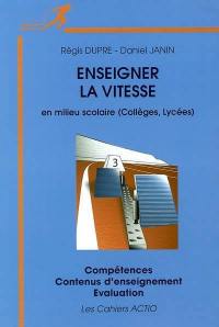 Enseigner la vitesse en milieu scolaire (collèges, lycées) : compétences, contenus d'enseignement, évaluation