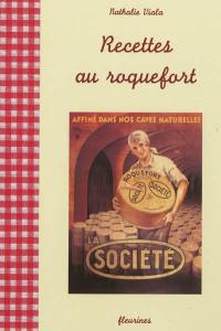 Recettes au roquefort : 28 recettes simples et authentiques