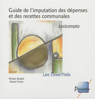 Guide de l'imputation des dépenses et des recettes communales : lexicompta : M14 + M49