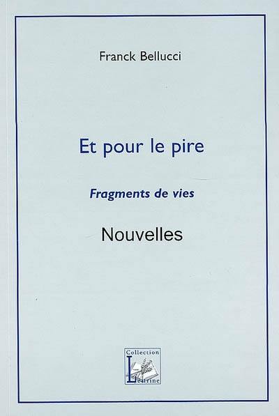 Et pour le pire : fragments de vies