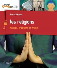 Les religions : histoire, traditions et rituels