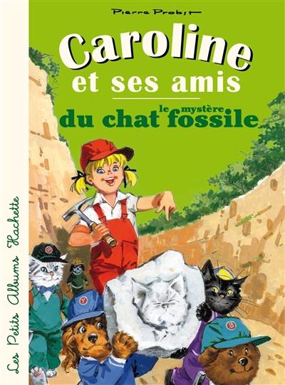 Caroline et ses amis. Le mystère du chat fossile