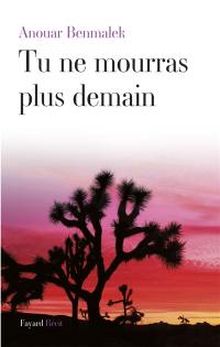 Tu ne mourras plus demain : récit