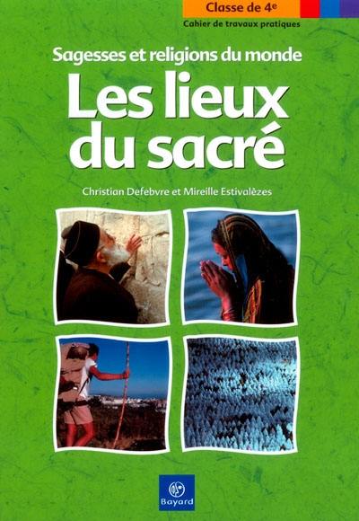 Les lieux du sacré : cahier de travaux pratiques, classe de 4e