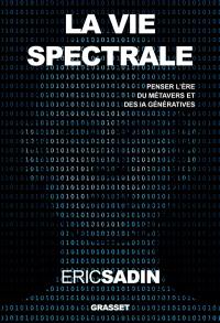 La vie spectrale : penser l'ère du métavers et des IA génératives