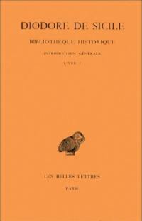 Bibliothèque historique. Vol. 1. Introduction générale *** Livre I