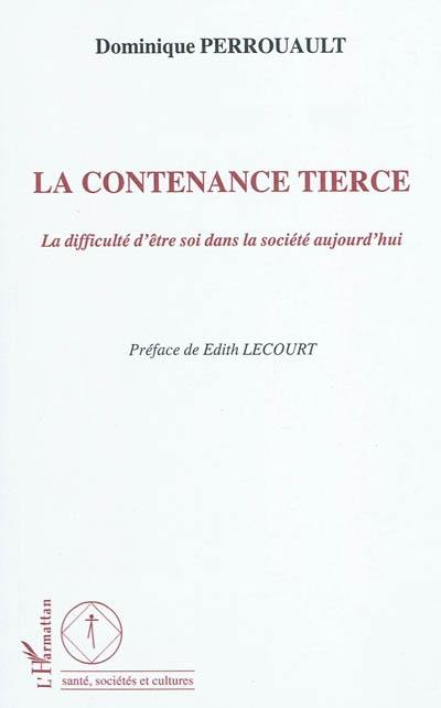 La contenance tierce : la difficulté d'être soi dans la société aujourd'hui