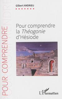 Pour comprendre la Théogonie d'Hésiode