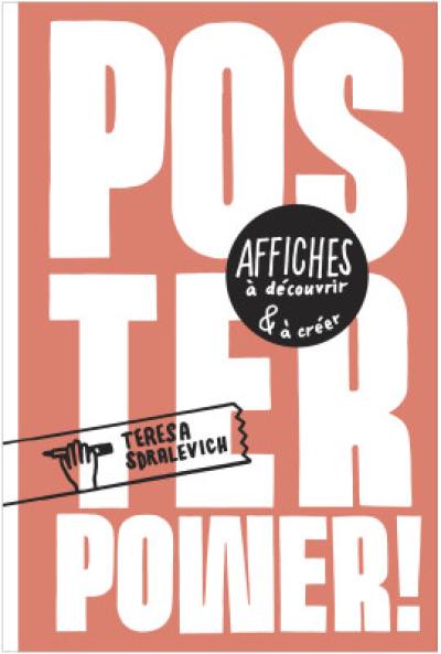 Poster power ! : affiches à découvrir & à créer