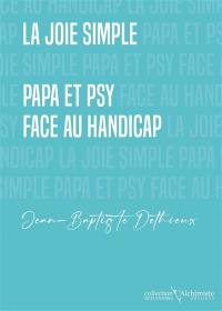 La joie simple : papa et psy face au handicap