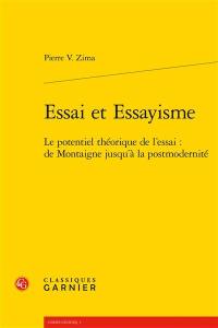 Essai et essayisme : le potentiel théorique de l'essai : de Montaigne jusqu'à la postmodernité