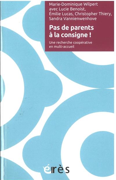 Pas de parents à la consigne ! : une recherche coopérative en multi-accueil