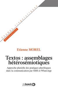 Textos : assemblages hétérosémiotiques : approche plurielle des pratiques plurilingues dans la communication par SMS et WhatsApp