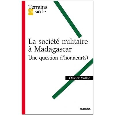 La société militaire à Madagascar : une question d'honneur(s) ?