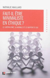 Faut-il être minimaliste en éthique ? : le libéralisme, la morale et le rapport à soi