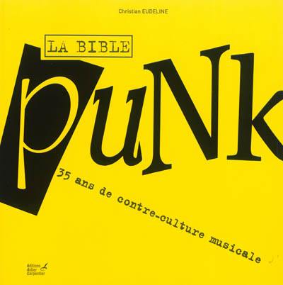 La bible punk : 35 ans de contre-culture musicale