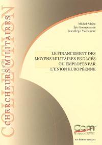 Le financement des moyens militaires engagés ou employés par l'Union européenne. Financing the military means committed or used by the European Union