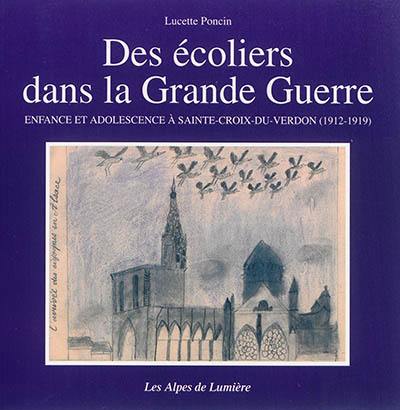 Alpes de lumière (Les), n° 125. Des écoliers dans la Grande Guerre : enfance et adolescence à Sainte-Croix-du-Verdon (1912-1919)