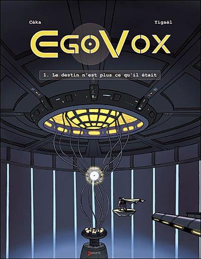 Egovox. Vol. 1. Le destin n'est plus ce qu'il était