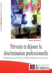 Prévenir et déjouer la discrimination professionnelle : petit guide de survie à l'attention des présumés atypiques et de leur patron