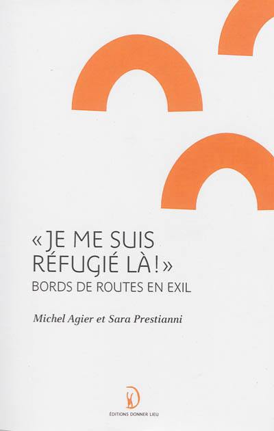 Je me suis réfugié là ! : bords de routes en exil