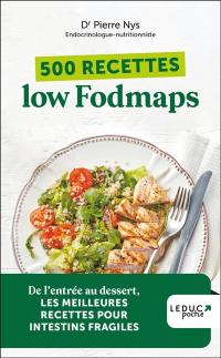 500 recettes low fodmaps : de l'entrée au dessert, les meilleures recettes pour intestins fragiles