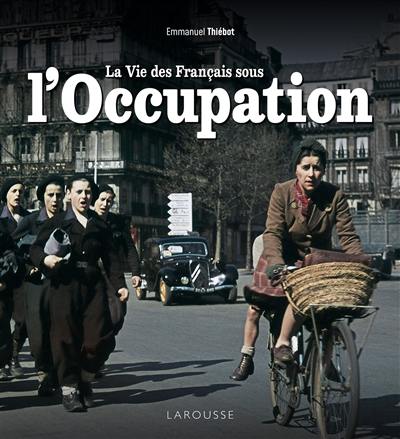 La vie des Français sous l'Occupation