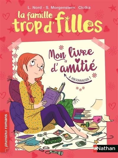 La famille trop d'filles. Mon livre d'amitié : à personnaliser !