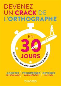 Devenez un crack de l'orthographe en 30 jours : concours, examens, entretiens d'embauche