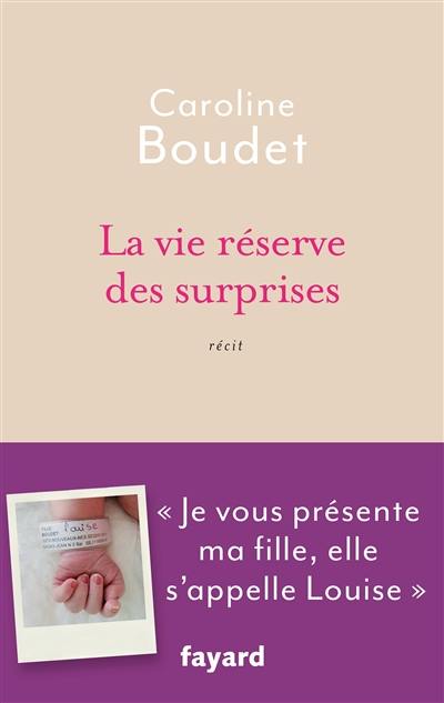 La vie réserve des surprises : récit